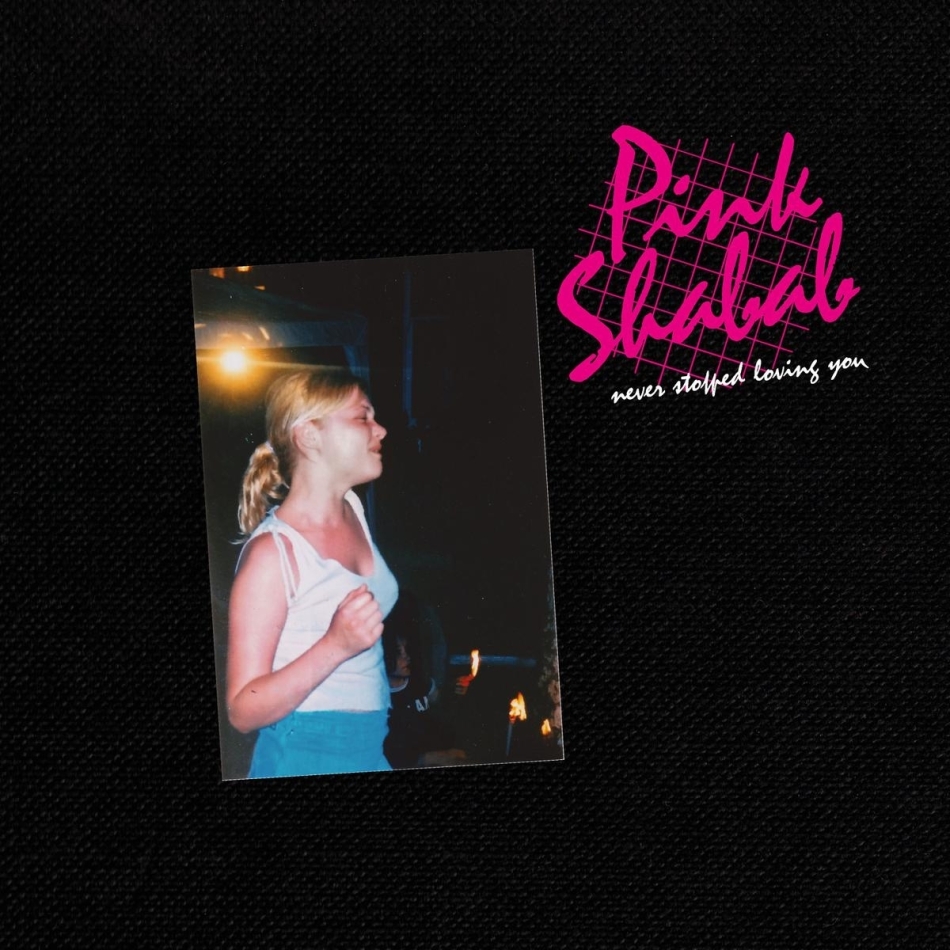 Pink Shabab - Never Stopped Loving You Indies Only, Limited Edition, LP