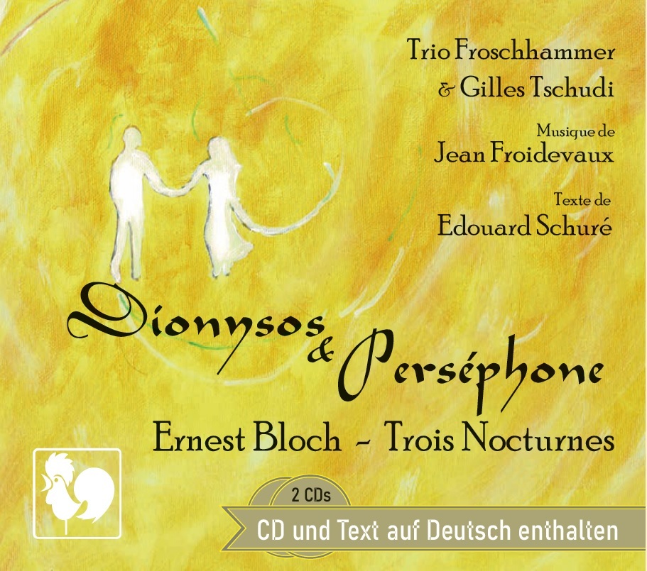 Trio Froschhammer, Jean Froidevaux, Ernest Bloch (1880-1959), Gilles Tschudi & Edouard Schuré - Dionysos & Persephone, Bloch: Trois Nocturnes 2 CDs