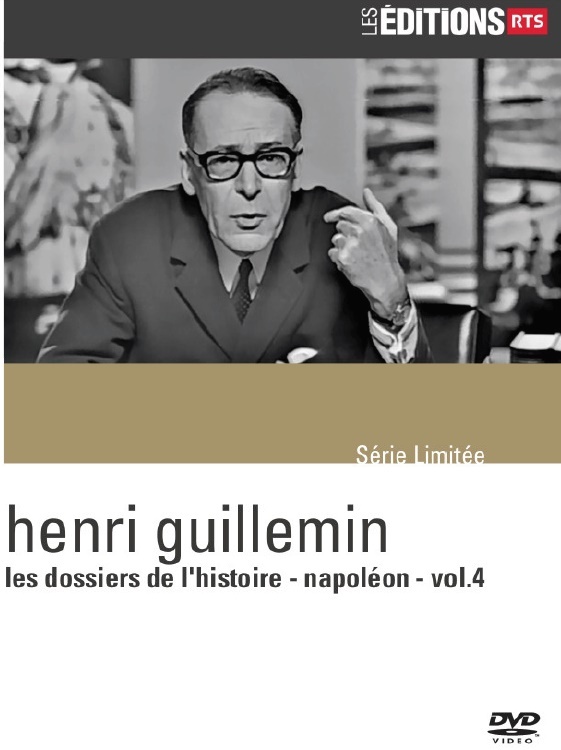 Henri Guillemin - Les dossiers de l'histoire - Napoléon - Vol. 4 Les Éditions RTS