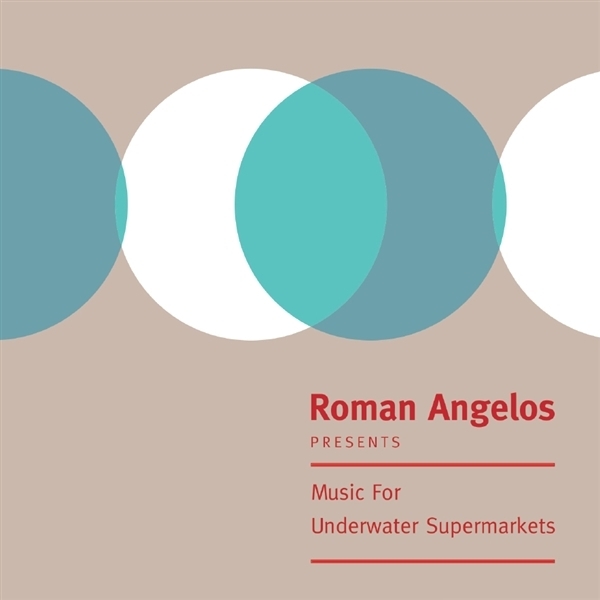Roman Angelos - Music For Underwater Supermarkets LP