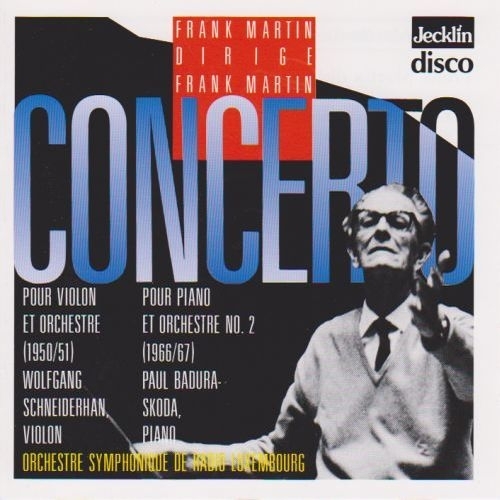 Frank Martin (1890-1974), Frank Martin (1890-1974), Wolfgang Schneiderhahn, Paul Badura-Skoda & Orchestre Symphonique de la Radio Luxembourg - Frank Martin dirige Frank Martin 2022 Reissue