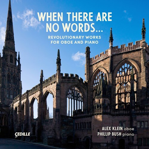 Alex Klein & Philip Bush - When There Are No Words - Evolutionary Works For Oboe And Piano