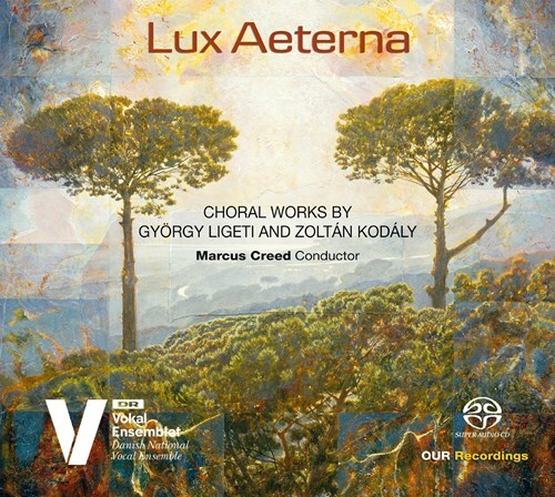 Danish National Vocal Ensemble, György Ligeti (1923-2006), Zoltán Kodály (1882-1967) & Marcus Creed - Lux Aeterna - Choral Works