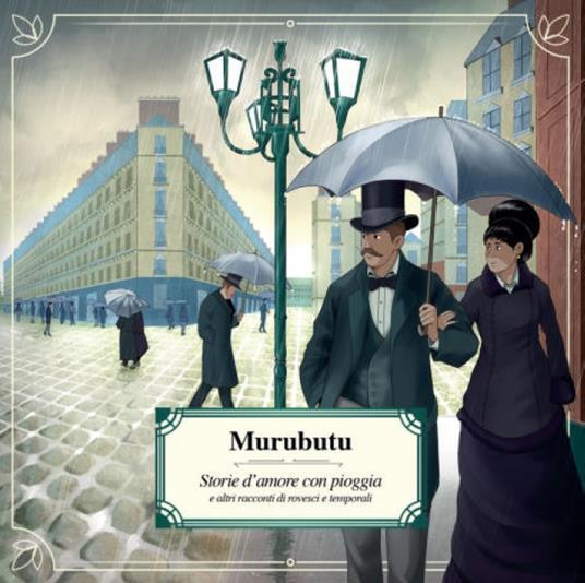 Murubutu - Storie D'amore Con Pioggia E Altri Racconti Di Rovesci E Temporali