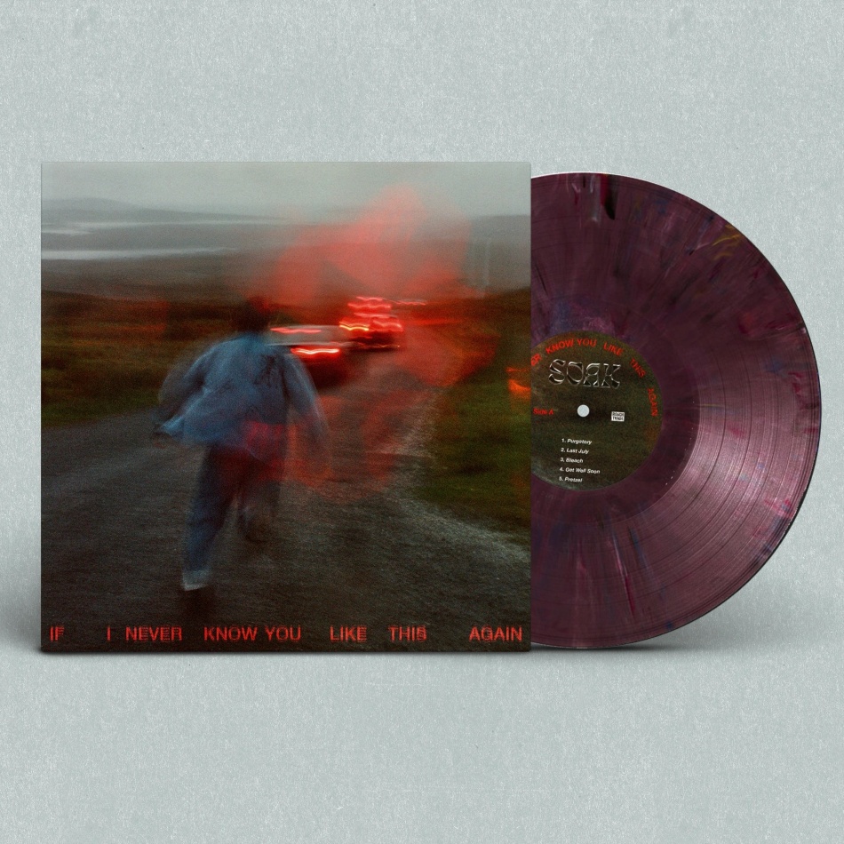 Soak - If I Never Know You Like This Again Colored, LP