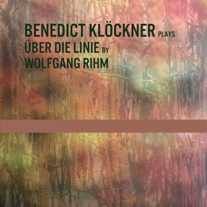 Wolfgang Michael Rihm (*1952) & Benedict Kl&ouml;ckner - &Uuml;ber Die Linie