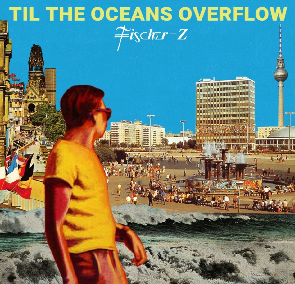 Fischer-Z - Til The Oceans Overflow LP