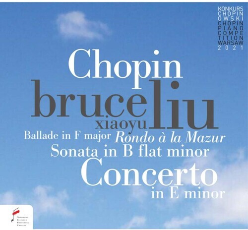 Bruce Liu, Warsaw Philharmonic Orchestra & Frédéric Chopin (1810-1849) - Ballade In F Major; Piano Concerto In E