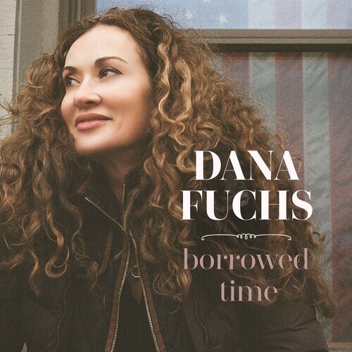 Dana Fuchs - Borrowed Time LP