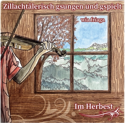 Zillachtalerisch gsungen und gspielt-im Herbest