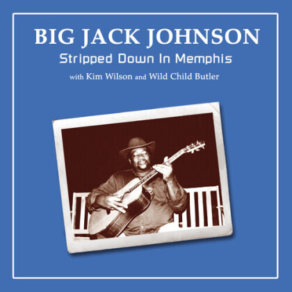 Kim Wilson (The Fabulous Thunderbirds), Wild Child Butler & Jack Big Johnson - Stripped Down In Memphis