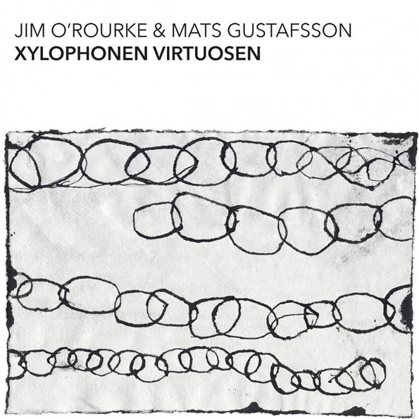 Jim O'Rourke & Mats Gustafsson - Xylophonen Virtuosen