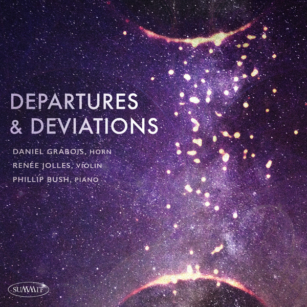 Daniel Grabois, Renée Jolles & Phillip Bush - Departures And Deviations