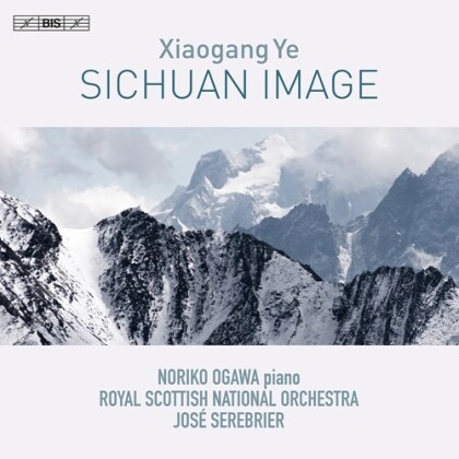 Royal Scottish National Orchestra, Xiaogang Ye (*1955), Jos&eacute; Serebrier & Noriko Ogawa - Sichuan Image