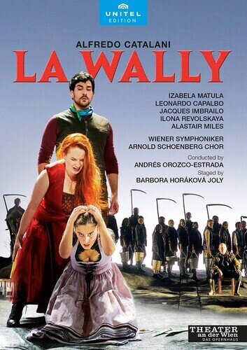 Wiener Symphoniker, Andres Orozco-Estrada & Izabela Matula - Catalani: La Wally Unitel Classica