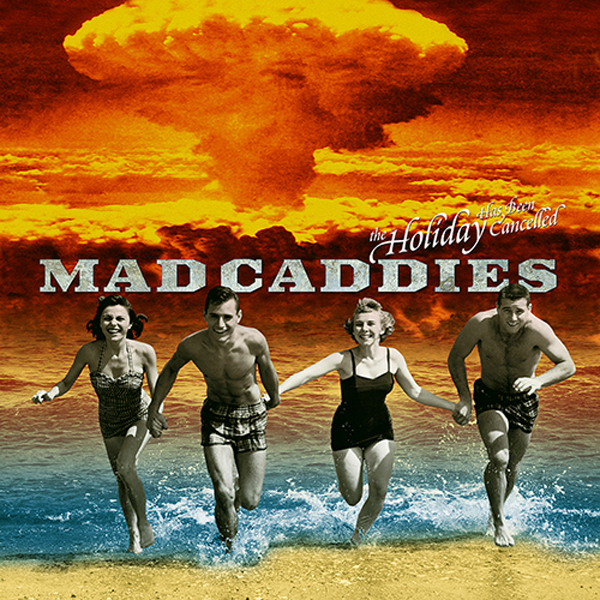 Mad Caddies - Holiday Has Been Cancelled 10" Maxi
