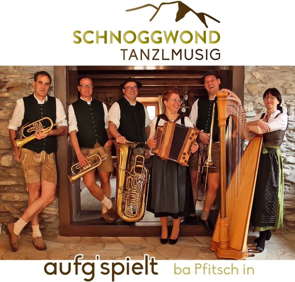 Schnoggwond Tanzlmusig - aufg'spielt ba Pfitsch in