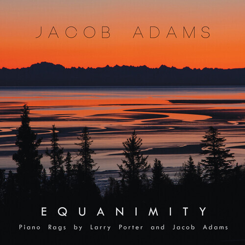 Larry Porter & Jacob Adams - Equanimity: Piano Rags By Larry Porter & Jacob