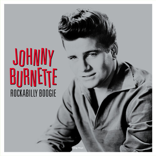 Johnny Burnette - Rockabilly Boogie 2022 Reissue, Not Now UK, LP