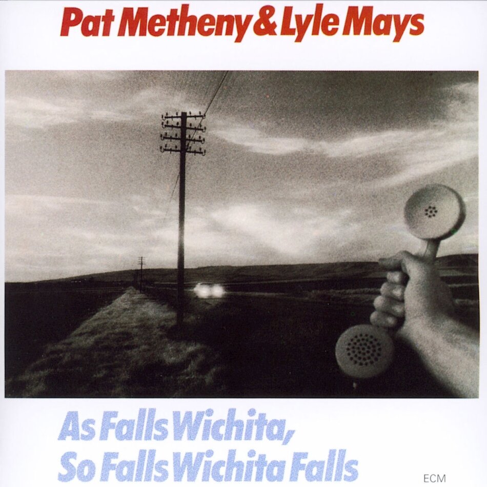 Pat Metheny & Lyle Mays - As Falls Wichita, So Falls Wichita Falls 2022 Reissue, ECM Records