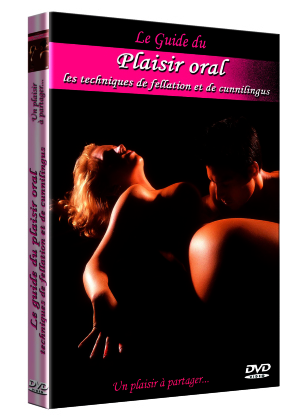 Le guide du plaisir oral - Les techniques de fellation et de cunnilingus