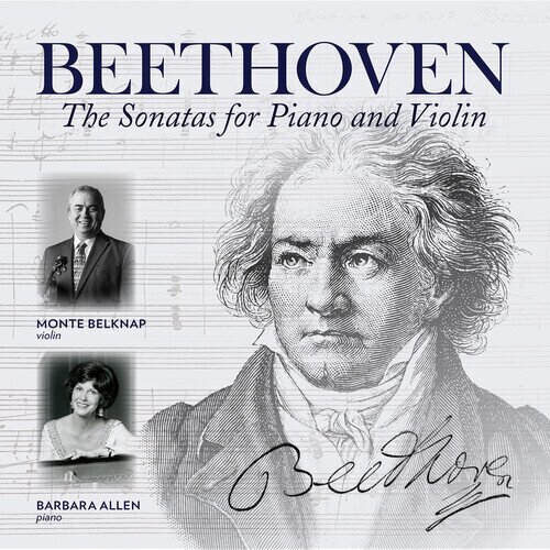 Ludwig van Beethoven (1770-1827), Monte Belknap & Barbara Allen - The Sonatas For Piano & Violin 4 CDs
