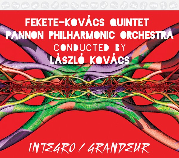 Fekete-Kovacs Quintet, Lazlo Kovacs & Pannon Philharmonic - Integro / Grandeur