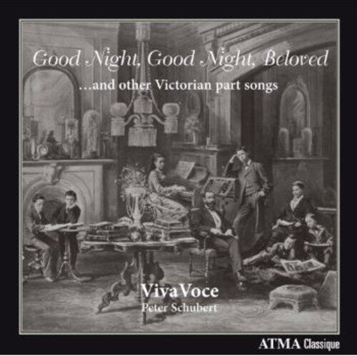 Peter Schubert & Viva Voce - Good Night, Good Night. Beloved - ...And Other Victorian Part Songs
