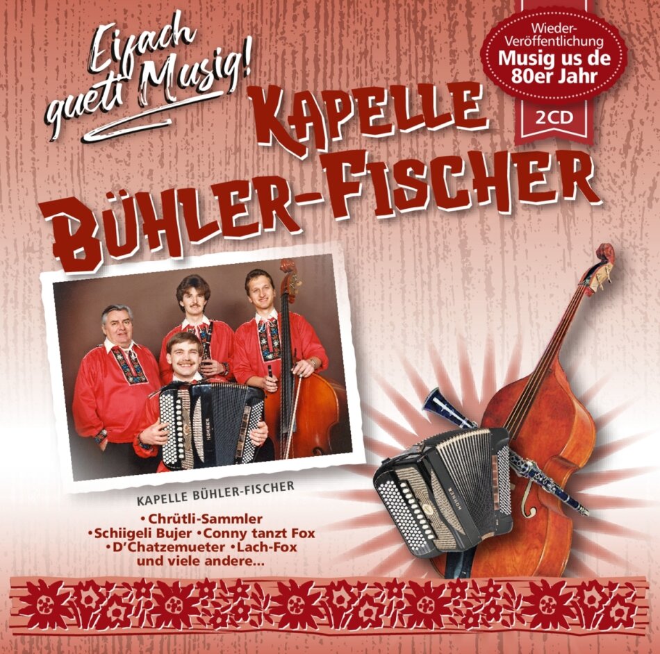 Kapelle Bühler-Fischer - Eifach gueti Musig! 2 CDs