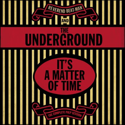 Reverend Beat-Man & The Underground - It''s A Matter Of Time - The Complete Palp Session