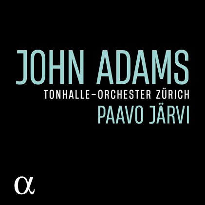 John Adams (*1947), Paavo J&auml;rvi & Tonhalle-Orchester Z&uuml;rich - John Adams