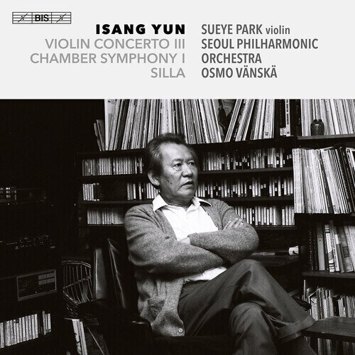 Seoul Philharmonic Orchestra, Isang Yun (*1917), Osmo Vänska & Sueye Park - Three Late Works Hybrid SACD