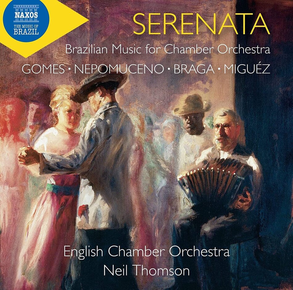 English Chamber Orchestra, Carlos Gomes (1836-1896), Francisco Braga (1868-1945), Alberto Nepomuceno (1864-1920), Leopoldo Miguéz (1850-1902), … - Serenata - Brazilian Music for Chamber Orchestra