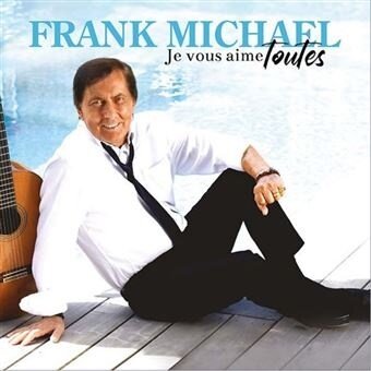 Frank Michael - Je vous aime toutes