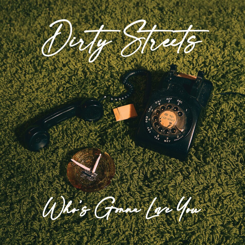 Dirty Streets - Who's Gonna Love You LP