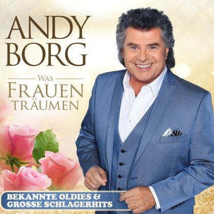 Andy Borg - Was Frauen tr&auml;umen - Bekannte Oldies & gro&szlig;e Schlager