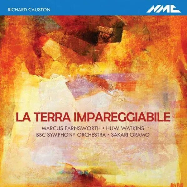 Marcus Farnsworth, Huw Watkins, Richard Causton, Salvatore Quasimodo, Sakari Oramo, … - La Terra Impareggiabile