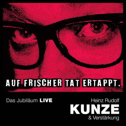 Heinz Rudolf Kunze - Auf frischer Tat ertappt - Das Jubil&auml;um LIVE (2 CDs)