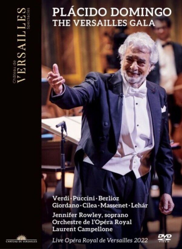 Placido Domingo, Orchestre de l'Opera Royal, Jennifer Rowley & Laurent Campellone - The Versailles Gala - Live Opéra Royal de Versailles 2022 Collection Château de Versailles