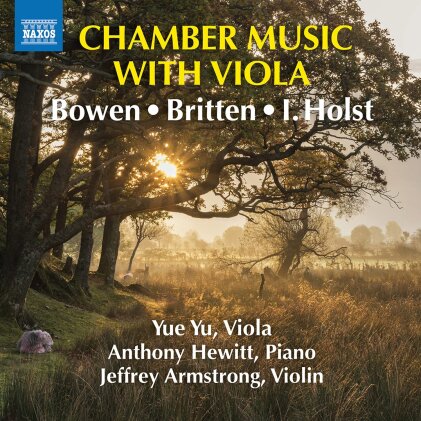 York Bowen (1884-1961), Sir Benjamin Britten (1913-1976), Imogen Holst, Yue Yu, Jeffrey Armstrong, &hellip; - Chamber Music With Viola