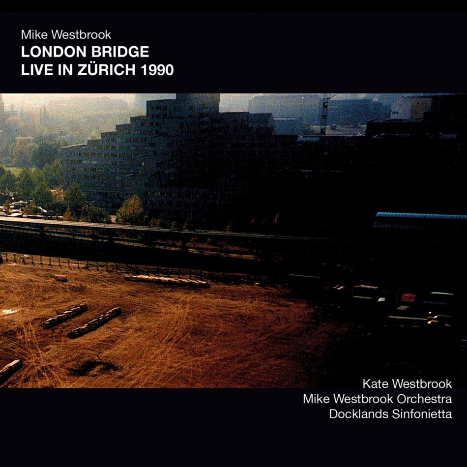Mike Westbrook - London Bridge Live in Zurich 1990 2 CDs