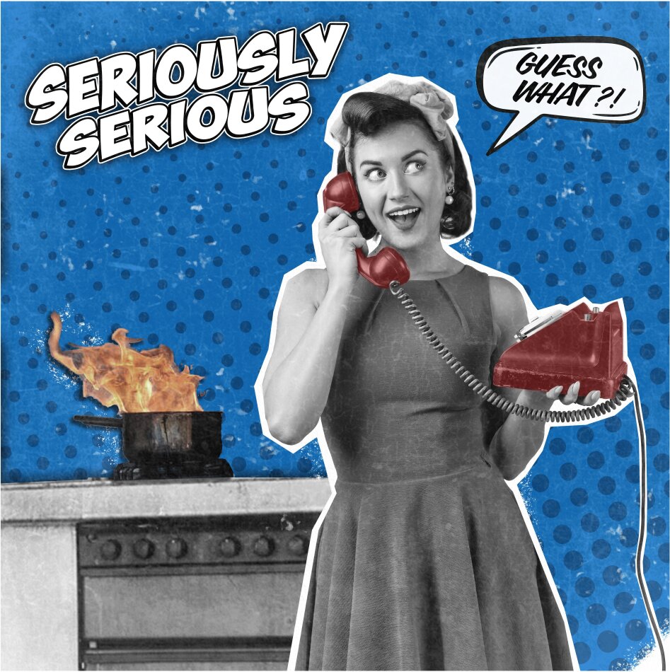 SERIOUSLY SERIOUS - Guess What?!