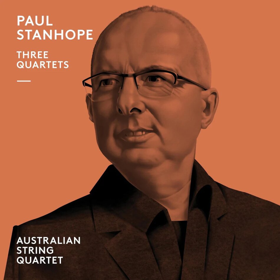 Australian String Quartet & Paul Stanhope - Three Quartets