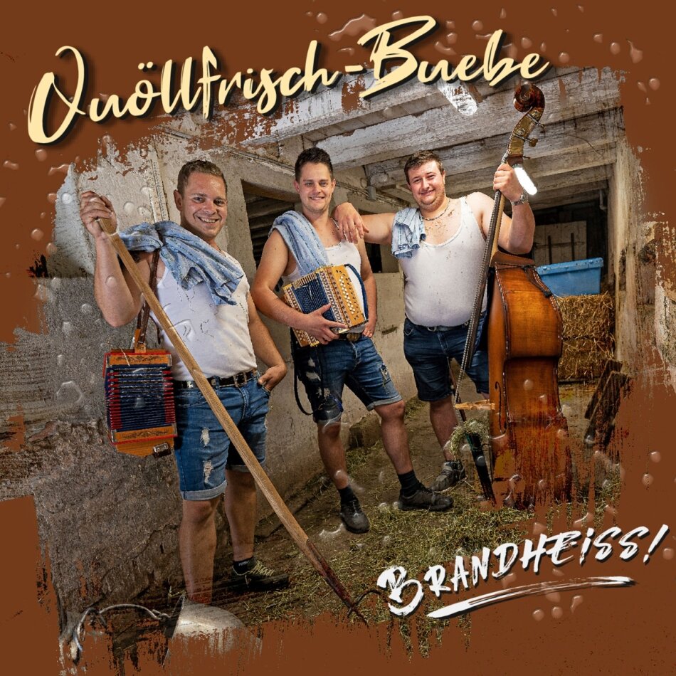 Quöllfrisch-Buebe - Brandheiss