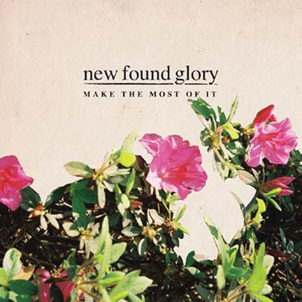 New Found Glory - Make The Most Of It