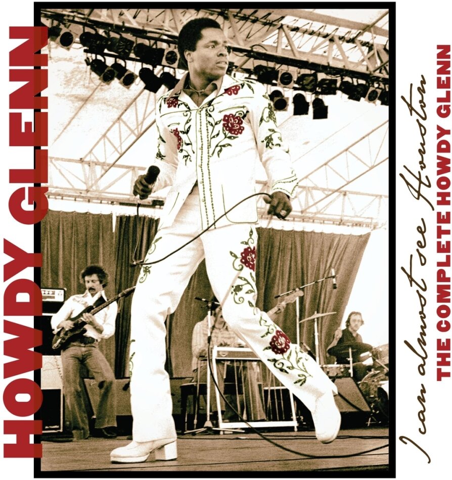 Howdy Glenn - I Can Almost See Houston: The Complete Howdy Glenn Digipack