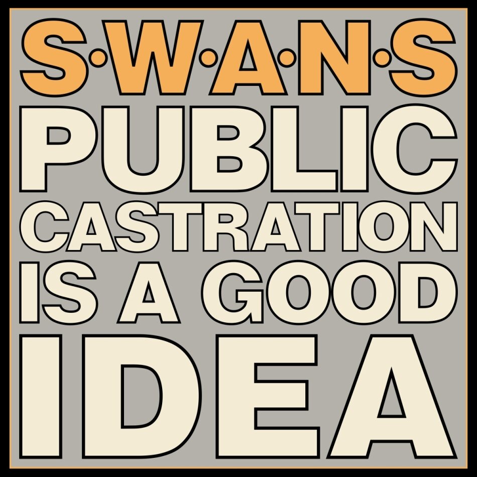 Swans - Public Castration Is A Good Idea 2022 Reissue, 2 LP