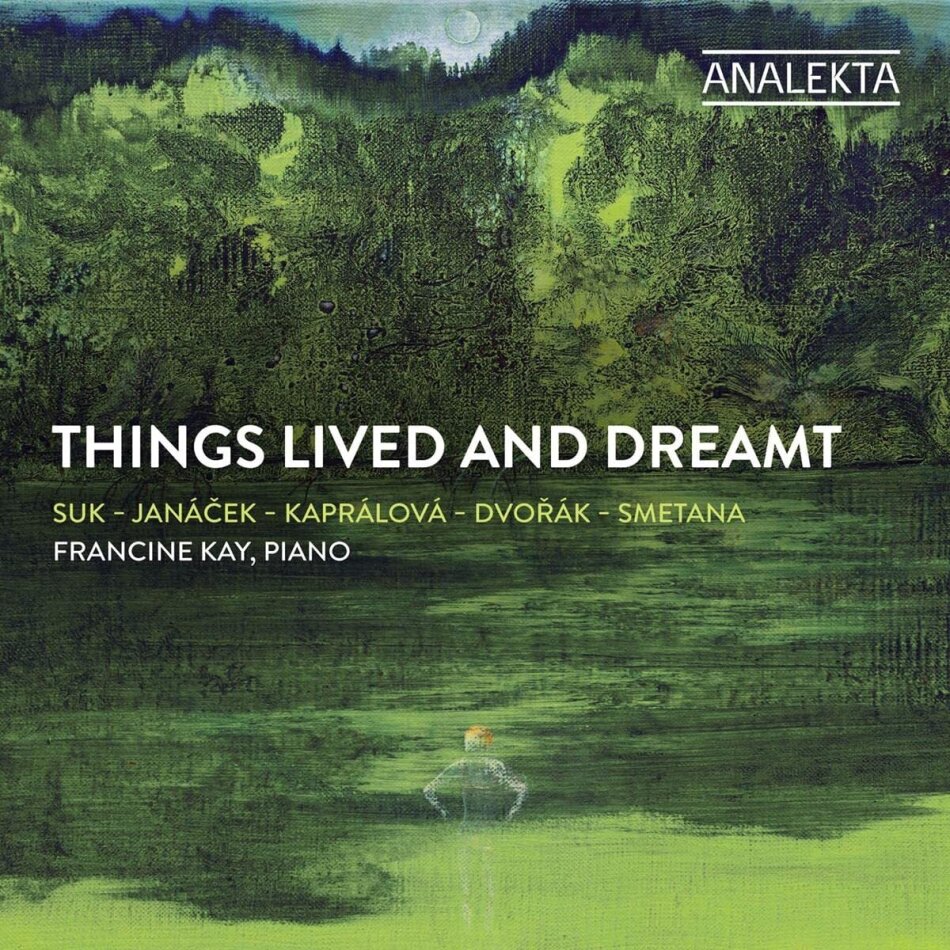 Leos Janácek (1854-1928), Josef Suk (1874-1935), Antonin Dvorák (1841-1904), Vitezslava Kapralova (1915-1940), … - Things Lived And Dreamt