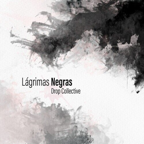 Drop Collective - Lagrimas Negras 7" Single
