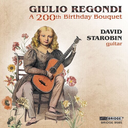 Giulio Regondi (1822-1872) & David Starobin - 200Th Birthday Bouquet